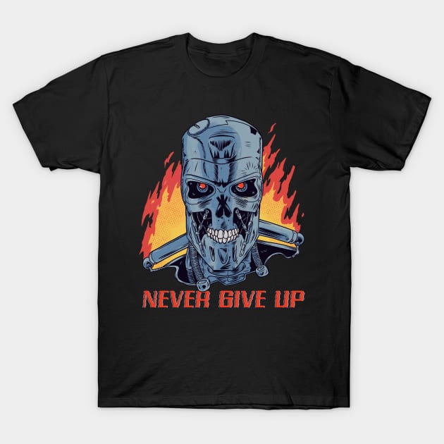 Never Give Up T-Shirt by NeonRobotGraphics